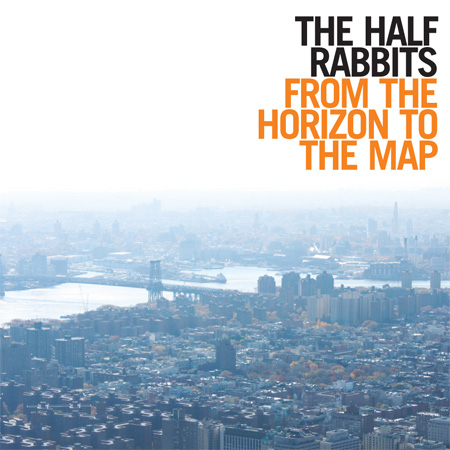 The Half Rabbits - From The Horizon To The Map